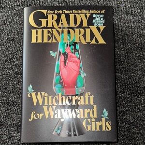Grady Hendrix 'Witchcraft for Wayward Girls' Hardcover Book